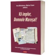 Va implor, Domnule Maresal!