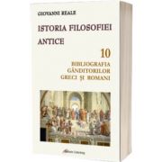 Istoria filosofiei antice - volumul 10: Bibliografia ganditorilor greci si romani