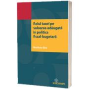 Rolul taxei pe valoarea adaugata in politica fiscal-bugetara