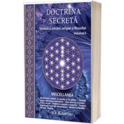 Doctrina secreta. Sinteza a stiintei, religiei si filozofiei, volumul VI - MISCELLANEA
