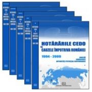 Hotararile CEDO in cauzele impotriva Romaniei - 1994-2009 - Analiza, consecinte, autoritati potential responsabile (5 volume)