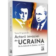 Actorii invaziei din Ucraina