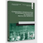 Combaterea criminalitatii economico-financiare in domeniul protectiei mediului