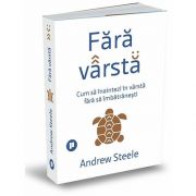 Fara varsta. Cum sa inaintezi in varsta fara sa imbatranesti