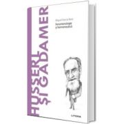 Volumul 38. Descopera Filosofia. Husserl si Gadamer