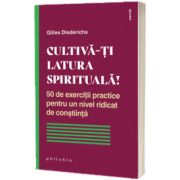 Cultiva-ti latura spirituala!