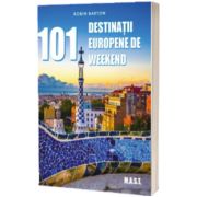 101 Destinatii Europene de Weekend