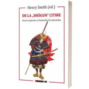 De la &quot;Shogun&quot; citire. Istoria Japoniei si fanteziile Occidentului