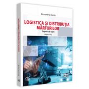 Logistica si distributia marfurilor. Suport de curs. Editia a VI-a