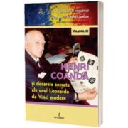 Henri Coanda. Dosarele secrete ale unui Leonardo da Vinci modern