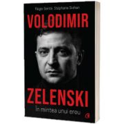 Volodimir Zelenski. In mintea unui erou