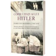 Copiii uitati ai lui Hitler. Povestea adevarata a programului Lebensborn si a unei femei aflate in cautarea identitatii sale