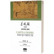 Cartea despre Dao si virtute (Editie bilingva romana-chineza)