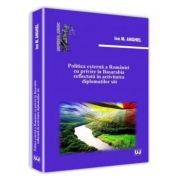 Politica externa a Romaniei cu privire la Basarabia reflectata in activitatea diplomatilor sai