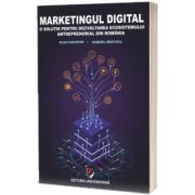 Marketingul digital. O solutie pentru dezvoltarea ecosistemului antreprenorial din Romania