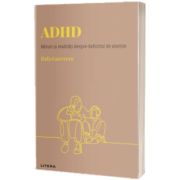 ADHD. Mituri si realitati despre deficitul de atentie