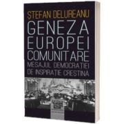 Geneza Europei comunitare. Mesajul democratiei de inspiratie crestina