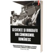 Secvente si biografii din comunismul romanesc