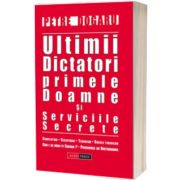 Ultimii dictatori, primele doamne si serviciile secrete