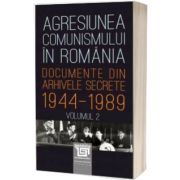 Agresiunea comunismului in Romania -Volumul 2