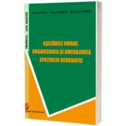 Asezarile umane. Organizarea si amenajarea spatiului geografic