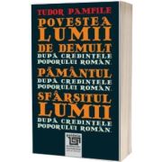 Povestea lumii de demult. Pamantul. Sfarsitul lumii dupa credintele poporului roman