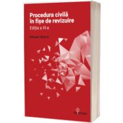 Procedura civila in fise de revizuire. Editia a III-a