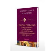 Hristos patimind.Opera dramatica la Patimirile cele mantuitoare ale Domnului nostru Iisus Hristos