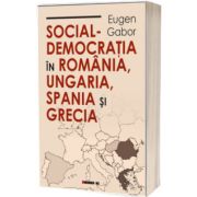 Social-democratia in Romania, Ungaria, Spania si Grecia
