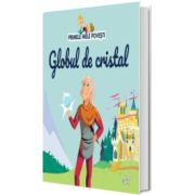 Volumul 56. Primele mele povesti. Globul de cristal