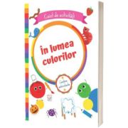 In lumea culorilor.Caiet de activitati