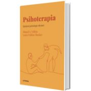 Volumul 33. Descopera Psihologia. Psihoterapia. Sprijinul psihologic eficient