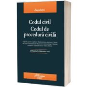 Codul civil. Codul de procedura civila. Actualizat la 1 februarie 2021