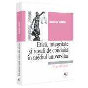 Etica, integritate si reguli de conduita in mediul universitar