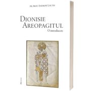 Dionisie Areopagitul. O introducere
