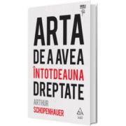 Arta de a avea intotdeauna dreptate (editia I)