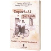 Deportati in Baragan. Amintiri din &quot;Siberia&quot; romaneasca