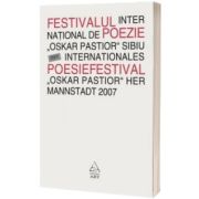 Festivalul International de Poezie &quot;Oskar Pastior&quot; Sibiu 2007