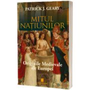 Mitul natiunilor. Originile Medievale ale Europei