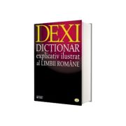 DEXI. Dictionar Explicativ Ilustrat al Limbii Romane - Editie cu coperti cartonate