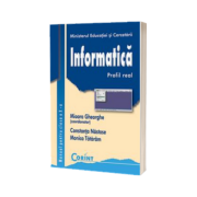 Informatica manual pentru clasa a X-a. Profil real - Mioara Gheorghe