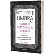 Intelege-ti umbra. Jurnal si caiet de lucru complet