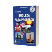 Invatati limba Engleza Fara Profesor. Curs practic (Contine CD) - Editia a V-a