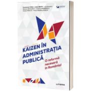 Kaizen in administratia publica. O reforma necesara in Romania!