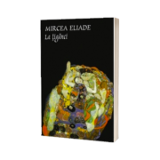 Mircea Eliade - La tiganci (Prefata Constantin Abaluta)