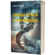 Ordinea totala a Universului. Fata nevazuta a evolutiei