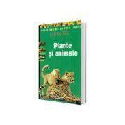Plante si animale - Enciclopedia pentru tineri