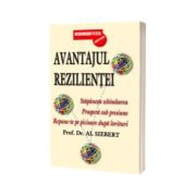 Avantajul Rezilientei (Stapaneste schimbarea, Prospera sub presiune, Repune-te pe picioare dupa lovituri)