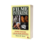 Filme interzise. Istoria cenzurii a 125 de filme artistice