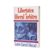 Libertatea si liberul arbitru (Mai mult decat viata imi pretuiesc libertatea)